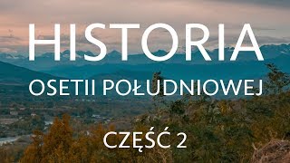 Historia Osetii Południowej Cz2 [upl. by Aelaza815]