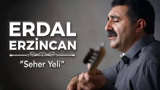 Erdal Erzincan  Seher Yeli [upl. by Htebazil]