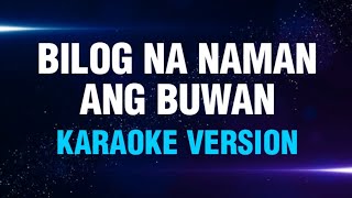 BILOG NA NAMAN ANG BUWAN  Tropical Depression  Karaoke Version  koolSound [upl. by Elocin857]