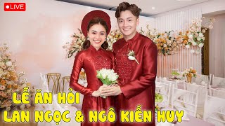 🔴TRỰC TIẾP Lễ Ăn Hỏi Ninh Dương Lan Ngọc  Ngô Kiến Huy tại Sài Gòn [upl. by Dahle74]