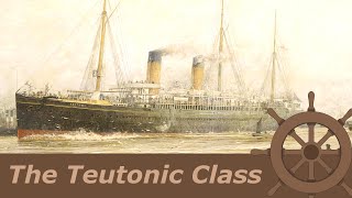 The Teutonic Class  White Star Line [upl. by Warwick]