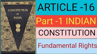 ARTICLE 16 PART 1 INDIAN CONSTITUTION FUNDAMENTAL RIGHTS [upl. by Airot]