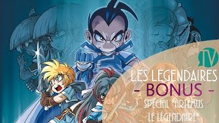 Les Légendaires TV  BONUS N°7  Spécial quotArtémus Le Légendairequot [upl. by Enelrihs]