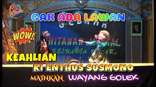 GAK ADA LAWAN  KEAHLIAN KI ENTHUS SUSMONO MAINKAN WAYANG GOLEK [upl. by Phelps]