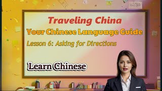 Learn Chinese Traveling in China Your Chinese Language GuideLesson 6 Asking for Directions [upl. by Enilrac610]