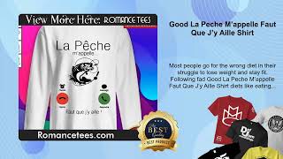 Good La Peche M’appelle Faut Que J’y Aille Shirt [upl. by Harle321]