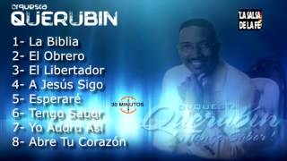 ORQUESTA QUERUBIN  MIX 30 MINUTOS SALSA CRISTIANA [upl. by Birdie885]