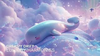 Dreamy Drift Baby Sleep Music [upl. by Herbert863]