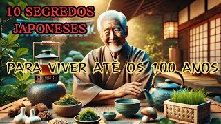 Viver Até os 100 Anos COM ESTES 10 Segredos Japoneses [upl. by Rosita83]