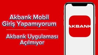 Akbank Mobil Giriş Yapamıyorum  Akbank Uygulaması Açılmıyor [upl. by Ruenhcs850]