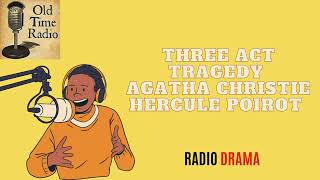 Three Act Tragedy  Agatha Christie  Hercule Poirot  Old Time Radio [upl. by Koah]