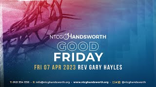 Good Friday 7th April 2023  Rev Gary Hayles  NTCG Handsworth [upl. by Urbanus]