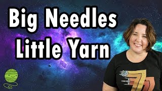 Big Needles and Little Yarn [upl. by Sillyhp]