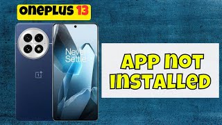 Oneplus 13 App Not installed  How to solve App not installed problem [upl. by Knudson]