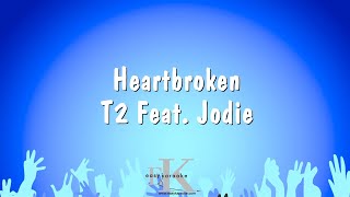 Heartbroken  T2 Feat Jodie Karaoke Version [upl. by Hsirt]