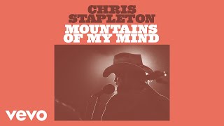 Chris Stapleton  Mountains Of My Mind Official Audio [upl. by Bobbette]