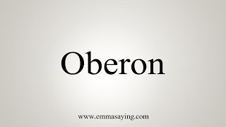 How To Say Oberon [upl. by Yehsa]