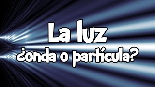 La luz ¿onda o partícula [upl. by Annoynek232]