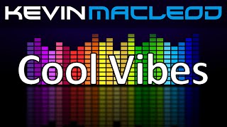 Kevin MacLeod Cool Vibes [upl. by Anirret427]