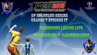 PES 2013 Master League  SE07 EP17 SP Spartans Series  Champions Lge Live v Panathiniakos [upl. by Etnahsal447]