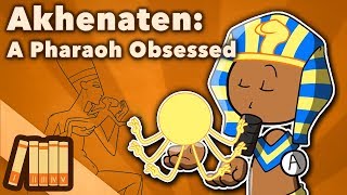 Akhenaten  A Pharaoh Obsessed  Extra History [upl. by Hartfield]