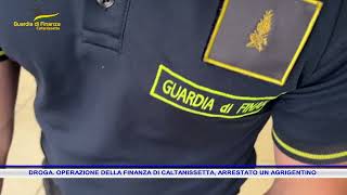 DROGA OPERAZIONE DELLA FINANZA DI CALTANISSETTA ARRESTATO UN AGRIGENTINO [upl. by Zehcnas26]