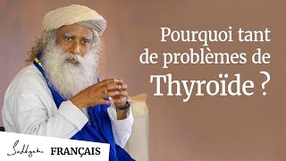 Pourquoi Tant de Problèmes de Thyroïde   Sadhguru [upl. by Cyrillus]