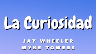 Jay Wheeler Myke Towers  La Curiosidad Letra  Lyrics [upl. by Auhoj]