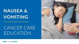 Nausea and vomiting  Cancer care education  AboutKidsHealth at The Hospital for Sick Children [upl. by Benita]