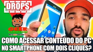 COMO ACESSAR O CONTEÚDO DO PC NO SMARTPHONE EM 2 CLIQUES  DROPS  EP 02  GEEK GENERATION [upl. by Fiedling954]