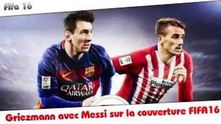 Griezmann avec Messi sur la couverture FIFA 16 [upl. by Chaille]