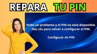 Solución al ERROR quotHubo un problema y el PIN no está disponiblequot en WINDOWS [upl. by Winograd]