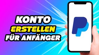 PayPal Konto erstellen amp Bankkonto verbinden Für Anfänger [upl. by Swaine992]