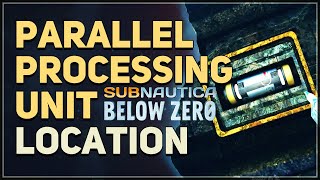 Parallel Processing Unit Location Subnautica Below Zero [upl. by Kathryne]