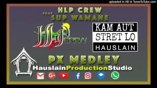 PX MEDLEY  HLP CREW ft SUP WAMENE [upl. by Flint]