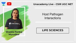 Host Pathogen Interactions  Life Sciences  Unacademy Live  CSIR UGC NET  Shweta Murudkar [upl. by Yrhcaz111]