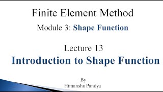 Introduction to Shape Function  Lecture 13 Finite Element Method language  Hindi [upl. by Brentt]