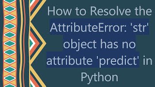 How to Resolve the AttributeError str object has no attribute predict in Python [upl. by Ghassan]