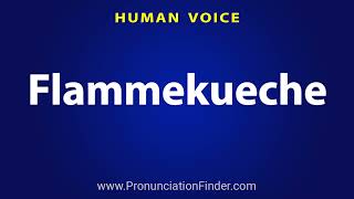 How To Pronounce Flammekueche [upl. by Adlei]