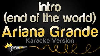 Ariana Grande  intro end of the world Karaoke Version [upl. by Nonrev914]