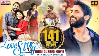 quotLove Storyquot New Hindi Dubbed Full Movie 4K Ultra HD  Naga Chaitanya Sai Pallavi  Aditya Movies [upl. by Lonny]