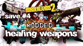 Borderlands 2  Modded Healing Weapons Save 4 [upl. by Natale795]