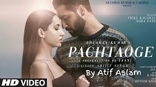 Atif Aslam Pachtaoge Video Song  Vicky Kaushal Nora Fatehi [upl. by Garvey]