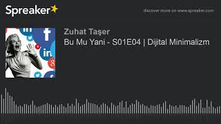 Bu Mu Yani  S01E04  Dijital Minimalizm part 1 of 2 [upl. by Ziom]