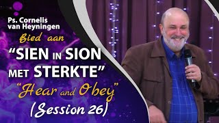 quotSIEN IN SION MET STERKTEquot quotHear and Obeyquot Sessie 26  Ps Cornelis van Heyningen [upl. by Newel]