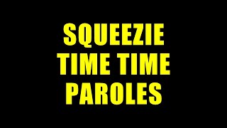 SQUEEZIE  TIME TIME PAROLESLYRICS [upl. by Desdemona]