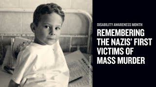 Disability Awareness Month Remembering the Nazis’ First Victims of Mass Murder [upl. by Dareg385]