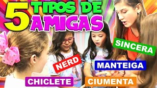 5 TIPOS DE AMIGAS  QUAL É A SUA [upl. by Brigham]