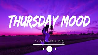 Thursday Mood  Chill Vibes  English songs chill vibes music playlist  Top Song 2024 [upl. by Nee]