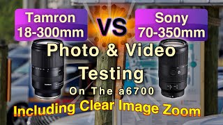 Sony 70350mm Lens VS the Tamron 18300mm Lens on the Sony a6700 camera Photo and video testing [upl. by Phillipp36]